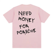 Need Money For Porsche T-Shirt