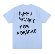 Need Money For Porsche T-Shirt