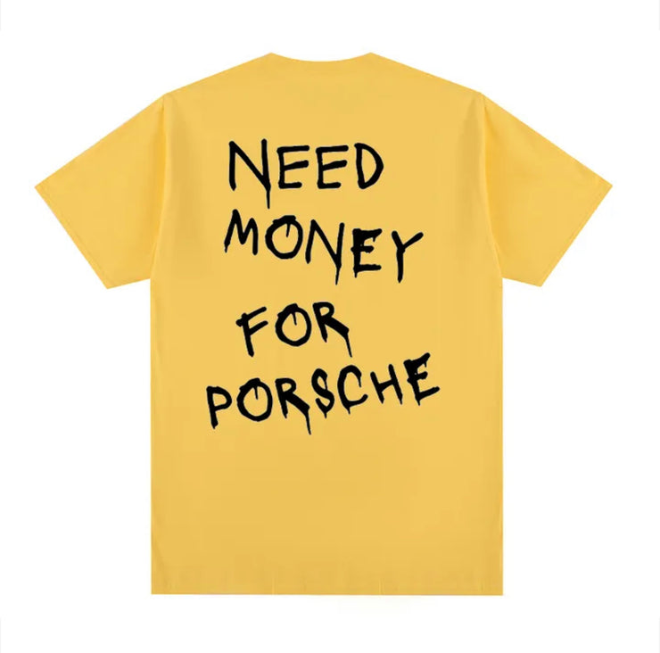 Need Money For Porsche T-Shirt